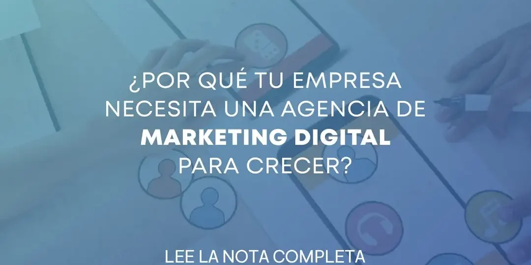 ¿Por-qué-tu-empresa-necesita-una-agencia-de-marketing-digital-para-crecerLee-la-nota-completa-en-nue